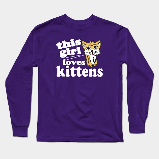 This Girl Loves Kittens Long Sleeve T-Shirt by Etopix